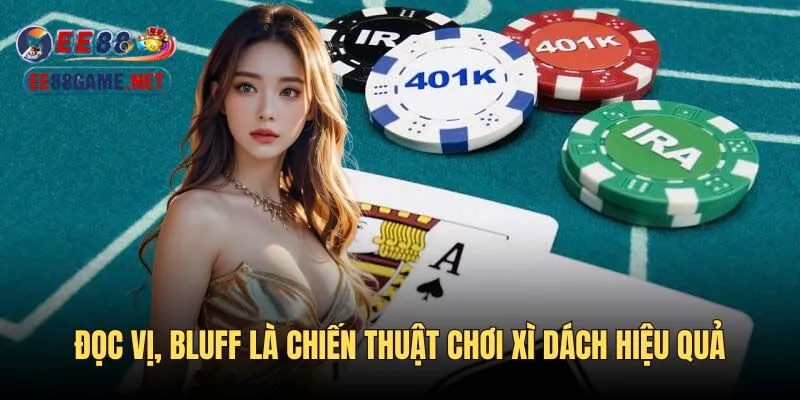 Đọc vị, bluff là những chiến thuật hiệu quả