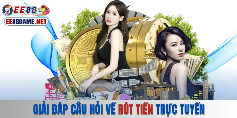 Giải đáp câu hỏi về rút tiền thưởng trực tuyến